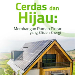Buku Cerdas Dan Hijau: Membangun Rumah Pintar yang Efisien Energi