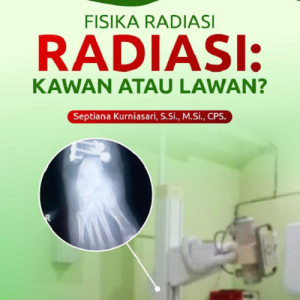 Buku Fisika Radiasi, Radiasi: Kawan Atau Lawan?
