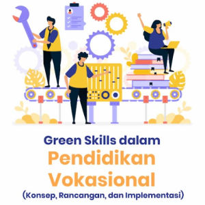 Buku Green Skills dalam Pendidikan Vokasional (Konsep, Rancangan dan Implementasi)