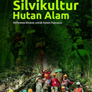 Buku Silvikultur Hutan Alam: Referensi Khusus untuk Hutan Papuasia