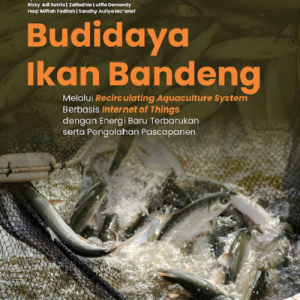 Buku Budidaya Ikan Bandeng Melalui Recirculating Aquaculture System Berbasis Internet of Things dengan Energi Baru Terbarukan serta Pengolahan Pascapanen