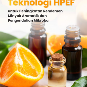 Buku Inovasi Teknologi HPEF Untuk Peningkatan Rendemen Minyak Aromatik Dan Pengendalian Mikroba