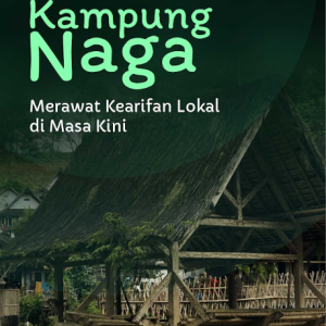 Buku Kampung Naga, Merawat Kearifan Lokal di Masa Kini