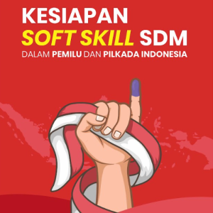 Buku Kesiapan Soft Skill SDM Dalam Pemilu dan Pilkada Indonesia