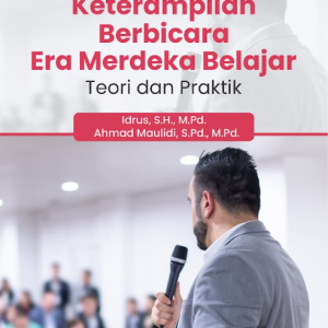Buku Keterampilan Berbicara Era Merdeka Belajar Teori Dan Praktik