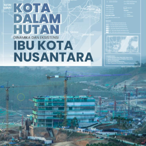Buku Kota Dalam Hutan: Dinamika Dan Eksistensi Ibu Kota Nusantara
