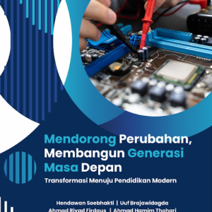Buku Mendorong Perubahan, Membangun Generasi Masa Depan (Transformasi Menuju Pendidikan Modern)