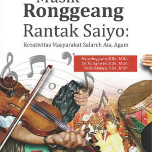 Buku Musik Ronggeang Rantak Saiyo: Kreativitas Masyarakat Salareh Aia, Agam
