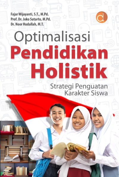 Buku Optimalisasi Pendidikan Holistik: Strategi Penguatan Karakter Siswa