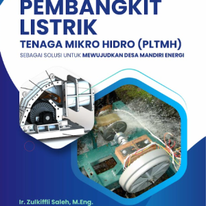 Buku Pengembangan Pembangkit Listrik Tenaga Mikro Hidro (PLTMH) Sebagai Solusi Untuk Mewujudkan Desa Mandiri Energi