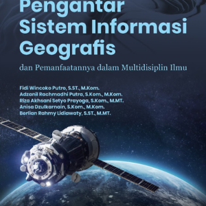 Buku Pengantar Sistem Informasi Geografis dan Pemanfaatannya dalam Multidisiplin Ilmu