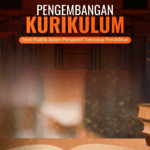 Buku Pengembangan Kurikulum (Teori Praktik dalam Perspektif Teknologi Pendidikan)