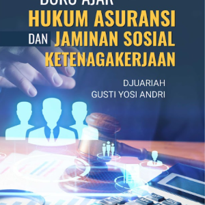 Buku Ajar Hukum Asuransi dan Jaminan Sosial Ketenagakerjaan