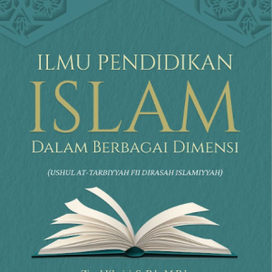 Buku Ilmu Pendidikan Islam Dalam Berbagai Dimensi (Ushul At-Tarbiyyah Fii Dirasah Islamiyyah)