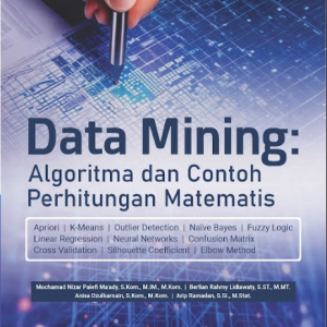 Buku Data Mining: Algoritma dan Contoh Perhitungan Matematis