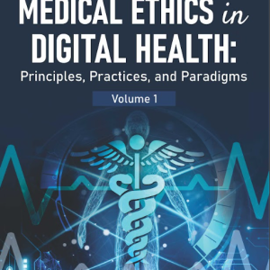 Buku Medical Ethics in Digital Health: Principles, Practices, And Paradigms Volume 1