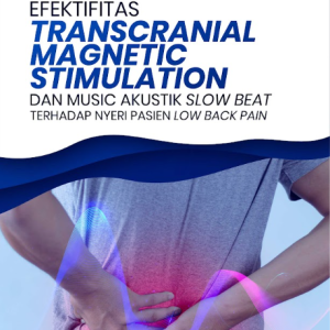 Buku Efektifitas Transcranial Magnetic Stimulation Dan Music Akustik Slow Beat Terhadap Nyeri Pasien Low Back Pain