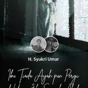 Buku Ibu Tiada Ayah Pun Pergi Di Ujung Jalan Sejarah Abadi