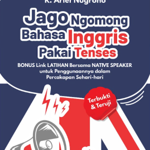 Buku Jago Ngomong Bahasa Inggris Pakai Tenses Bonus Link Latihan Bersama Native Speaker Untuk Penggunaannya Dalam Percakapan Sehari-Hari Terbukti & Teruji