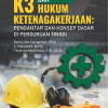 Buku K3 Dan Hukum Ketenagakerjaan: Pengantar dan Konsep Dasar di Perguruan Tinggi