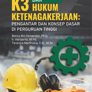 Buku K3 Dan Hukum Ketenagakerjaan: Pengantar dan Konsep Dasar di Perguruan Tinggi