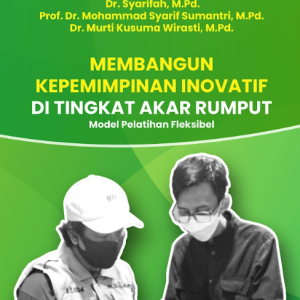 Buku Membangun Kepemimpinan Inovatif Bagi Ketua RT: Model Pelatihan Flex-Blended