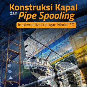 Buku Konstruksi Kapal dan Pipe Spooling: Implementasi dengan Model 3D