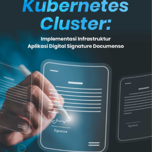 Buku Kubernetes Cluster: Implementasi Infrastruktur Aplikasi Digital Signature Documenso