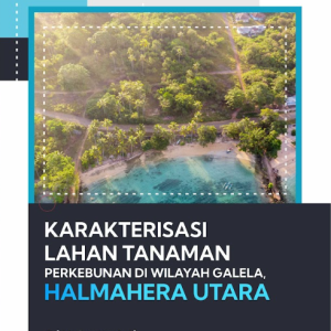 Buku Karakterisasi Lahan Tanaman Perkebunan di Wilayah Galela, Halmahera Utara