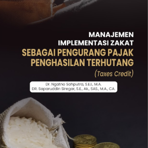 Buku Manajemen Implementasi Zakat Sebagai Pengurang Pajak Terhutang (Taxes Credit)