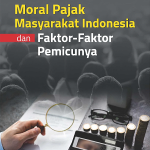 Buku Moral Pajak Masyarakat Indonesia dan Faktor-Faktor Pemicunya