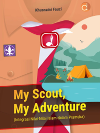 Buku My Scout, My Adventure (Integrasi Nilai-Nilai Islam dalam Pramuka)