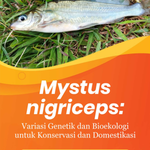Buku Mystus Nigriceps: Variasi Genetik Dan Bioekologi Untuk Konservasi Dan Domestikasi