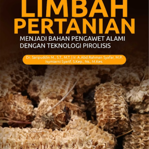 Buku Pemanfaatan Limbah Pertanian Menjadi Zat Pengawet Alami dengan Teknologi Pirolisis