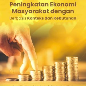 Buku Peningkatan Ekonomi Masyarakat Dengan Berbasis Konteks Dan Kebutuhan