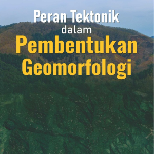 Buku Peran Tektonik dalam Pembentukan Geomorfologi