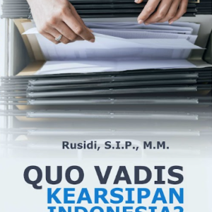 Buku Quo Vadis Kearsipan Indonesia ? Catatan Seorang Arsiparis