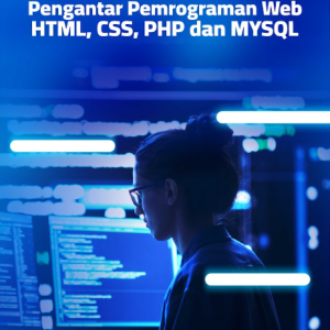 Buku Pengantar Pemrograman Web HTML, CSS, PHP dan MYSQL