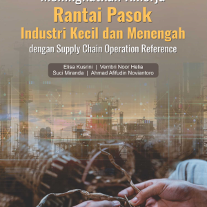 Buku Meningkatkan Kinerja Rantai Pasok Industri Kecil Dan Menengah Dengan Supply Chain Operation Reference