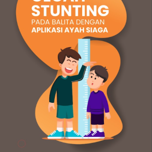 Buku Cegah Stunting Pada Balita dengan Aplikasi Ayah Siaga
