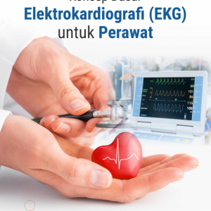 Buku Konsep Dasar Elektrokardiografi (EKG) untuk Perawat