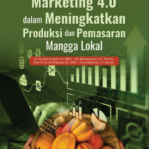Buku Marketing 4.0 dalam Meningkatkan Produksi dan Pemasaran Mangga Lokal
