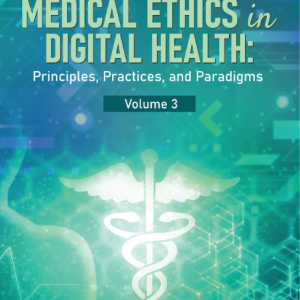 Buku Medical Ethics in Digital Health: Principles, Practices, And Paradigms Volume 3