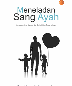 Buku Meneladan Sang Ayah Memungut Jelai Manfaat dari Cerita Hidup Seorang Ayah