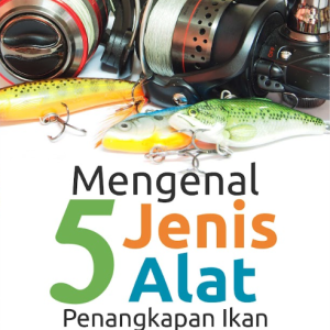 Buku Mengenal 5 Jenis Alat Penangkapan Ikan