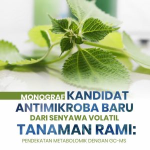 Buku Monograf Kandidat Antimikroba Baru Dari Senyawa Volatil Tanaman Rami: Pendekatan Metabolomik Dengan GC-MS