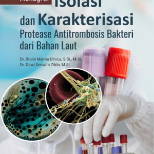 Buku Monograf Isolasi dan Karakterisasi Protease Antitrombosis Bakteri dari Bahan Laut