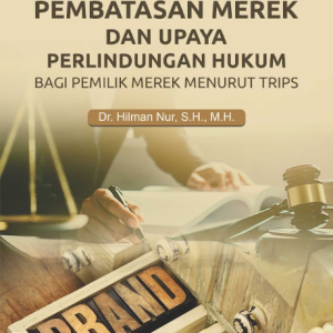 Buku Pembatasan Merek Dan Upaya Perlindungan Hukum Bagi Pemilik Merek Menurut TRIPs
