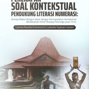 Buku Penerapan Soal Kontekstual Pendukung Literasi Numerasi: Konsep Materi Bangun Datar Dengan Permasalahan Kontekstual Berdasarkan Kultur Budaya Ponorogo Jawa Timur