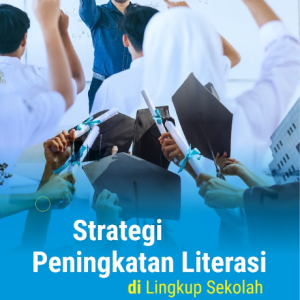 Buku Strategi Peningkatan Literasi di Lingkup Sekolah